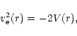 \begin{displaymath}v_{\rm e}^2(r) = - 2 V(r),
\end{displaymath}