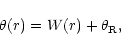 \begin{displaymath}\theta(r) = W(r) + \theta_{\rm R},
\end{displaymath}