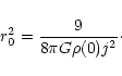 \begin{displaymath}r_0^2 = \frac{9} {8 \pi G \rho(0)j^2}\cdot
\end{displaymath}