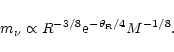 \begin{displaymath}m_{\nu} \propto R^{-3/8} {\rm e}^{-\theta _{\rm R}/4} M^{-1/8}.
\end{displaymath}