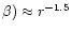 $\beta) \approx r^{-1.5}$