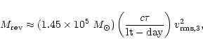 \begin{displaymath}M_{\rm rev}\approx (1.45\times 10^5~M_{\odot})
\left(\frac{c \tau}{\rm lt-day}\right)v^2_{{\rm rms},3},
\end{displaymath}