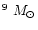 $^9~M_{\odot}$