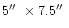 $5\hbox{$^{\prime\prime}$ }\times7.5\hbox{$^{\prime\prime}$ }$