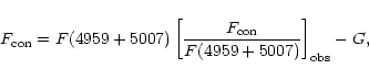 \begin{displaymath}F_{\rm con}=F(4959+5007)\left[\frac{F_{\rm con}}{F(4959+5007)}\right]_{\rm obs} - G,
\end{displaymath}