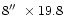 $8\hbox{$^{\prime\prime}$ }\times 19.8$