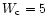 $W_{\rm c} = 5$