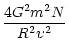 $\displaystyle \frac{ 4 G^2 m^2 N}{R^2 \upsilon^2}$