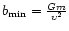 $b_{\rm min} = \frac {G m} {\upsilon^2}$