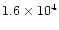 $1.6 \times 10^4$