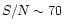 $S/N \sim 70$