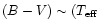 $(B-V)\sim(T_{\rm eff}$