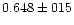 $0.648 \pm 015$