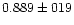 $0.889 \pm 019$