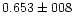 $0.653 \pm 008$