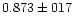 $0.873 \pm 017$