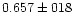 $0.657 \pm 018$