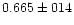 $0.665 \pm 014$