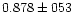 $0.878 \pm 053$