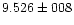 $9.526 \pm 008$