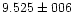 $9.525 \pm 006$