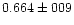 $0.664 \pm 009$