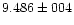 $9.486 \pm 004$