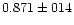 $0.871 \pm 014$
