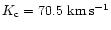 $K_{\rm c}=70.5~{\rm km\,s^{-1}}$