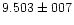 $9.503 \pm 007$