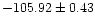 $-105.92 \pm 0.43$