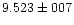 $9.523 \pm 007$