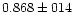 $0.868 \pm 014$
