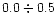 $0.0 \div 0.5$