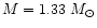 $M=1.33~M_{\odot}$