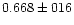 $0.668 \pm 016$