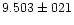 $9.503 \pm 021$