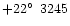 $+22\hbox{$^\circ$ }\,3245$