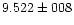 $9.522 \pm 008$
