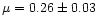 $\mu=0.26\pm0.03$