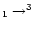$_1 \rightarrow ^3$