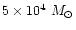 $5 \times 10^4~M_{\odot}$