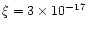 $\xi = 3 \times 10^{-17}$