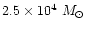 $2.5 \times 10^{4}~M_{\odot}$