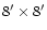 $8^{\prime}\times 8^{\prime}$