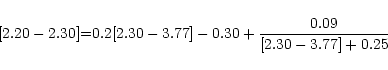 \begin{displaymath}[2.20-2.30]{=}0.2[2.30-3.77]-0.30+\frac{0.09}{[2.30-3.77]+0.25}
\end{displaymath}