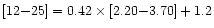 $[12{-}25]=0.42\times[2.20{-}3.70]+1.2$