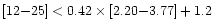 $[12{-}25]<0.42\times[2.20{-}3.77]+1.2$