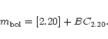 \begin{eqnarray*}m_{\rm bol} = [2.20] + BC_{\rm 2.20}.
\end{eqnarray*}