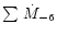$\sum\,\dot{M}_{-6}$
